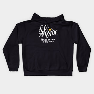 Shine you are the light of the world Kids Hoodie